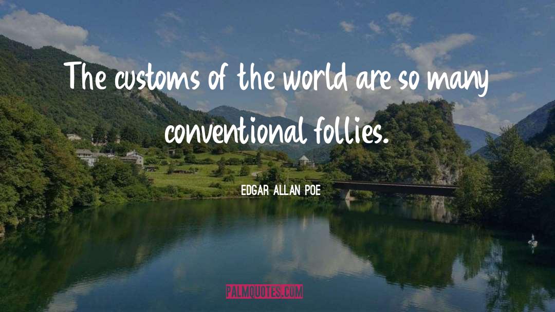 Follies quotes by Edgar Allan Poe