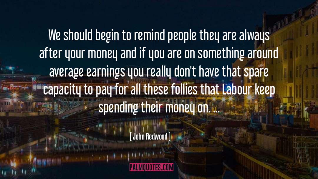 Follies quotes by John Redwood