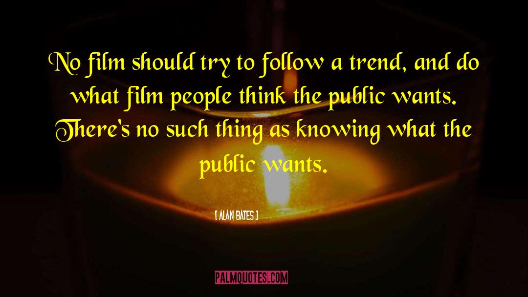 Follow A Trend quotes by Alan Bates
