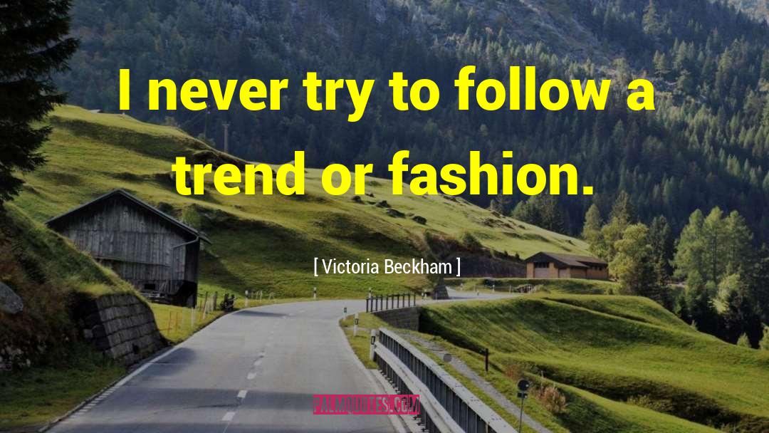 Follow A Trend quotes by Victoria Beckham