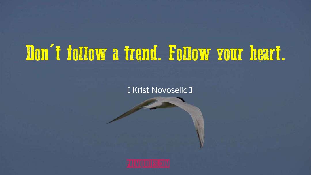 Follow A Trend quotes by Krist Novoselic