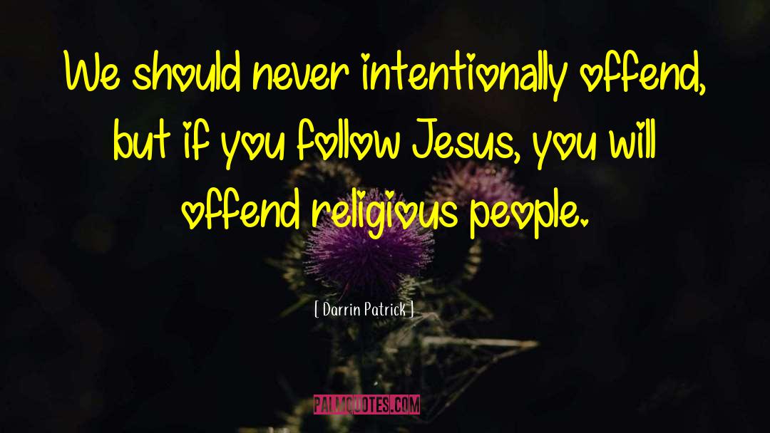 Follow Jesus quotes by Darrin Patrick