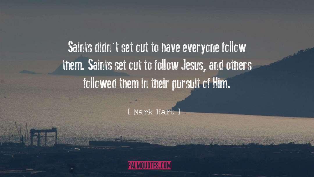 Follow Jesus quotes by Mark Hart