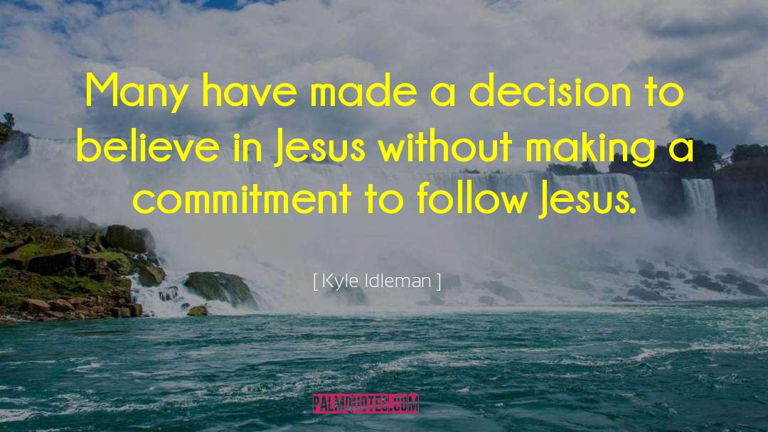 Follow Jesus quotes by Kyle Idleman