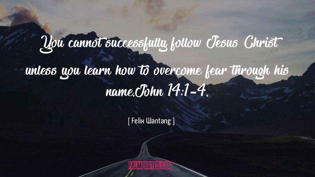 Follow Jesus quotes by Felix Wantang