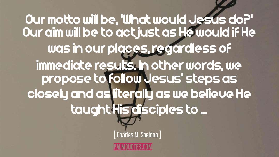 Follow Jesus quotes by Charles M. Sheldon