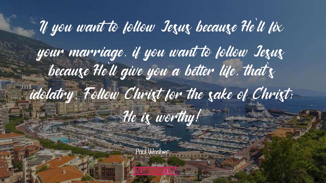 Follow Jesus quotes by Paul Washer