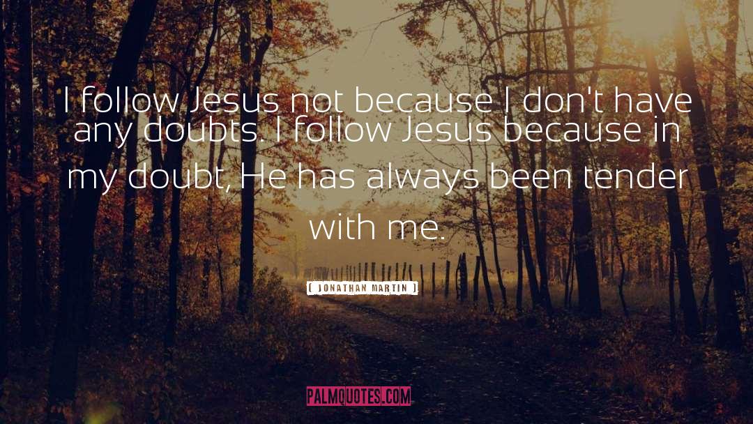 Follow Jesus quotes by Jonathan Martin