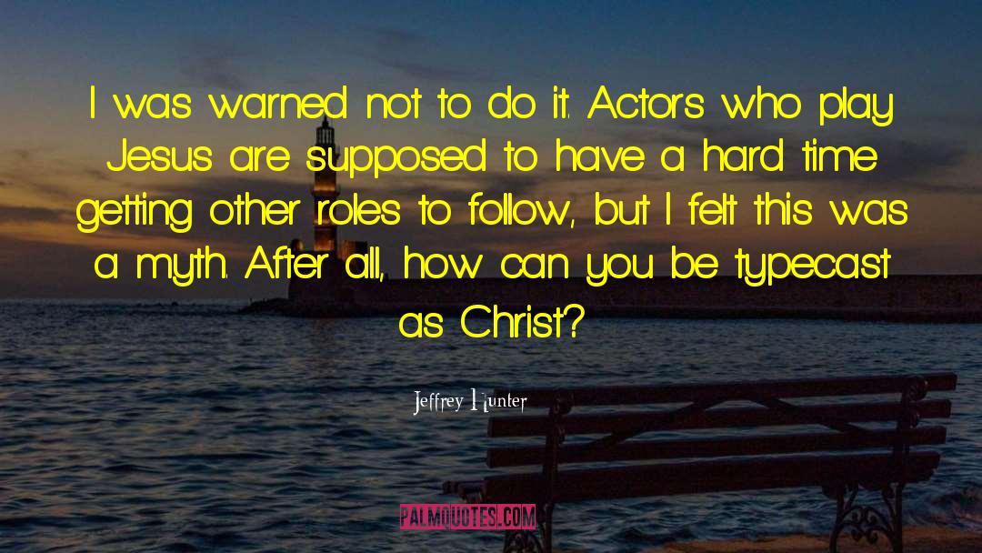 Follow Jesus quotes by Jeffrey Hunter