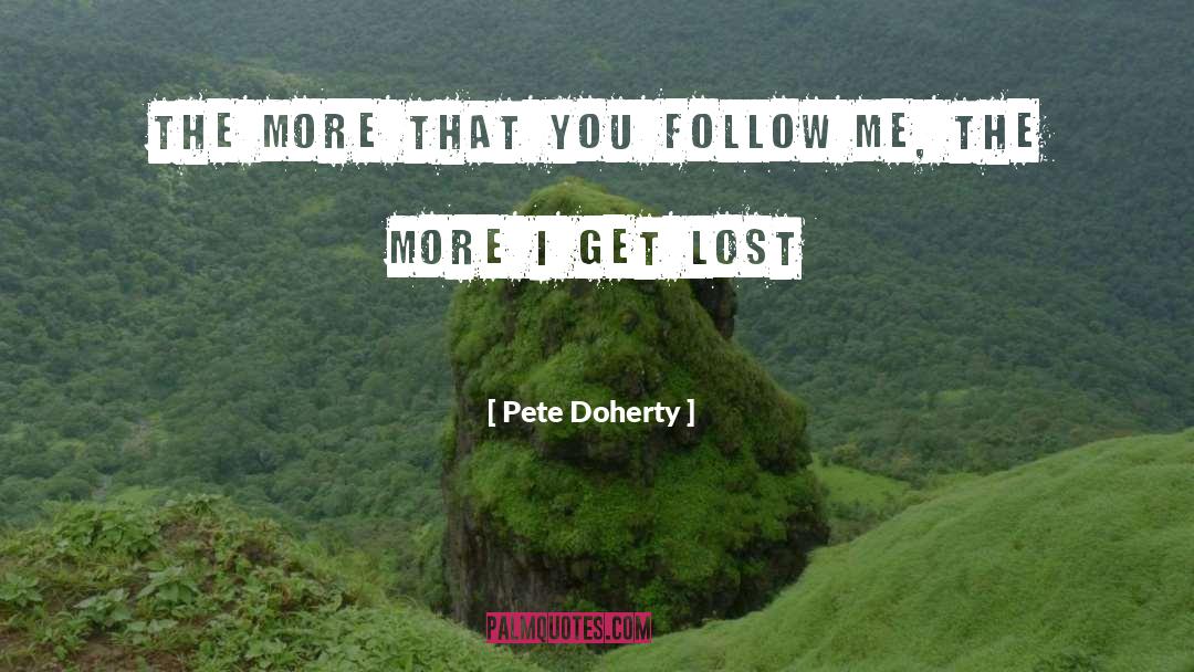 Follow Me quotes by Pete Doherty