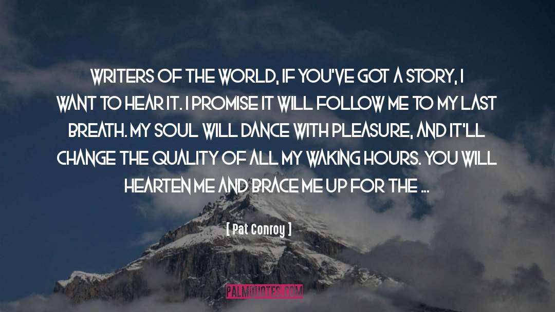 Follow Me quotes by Pat Conroy