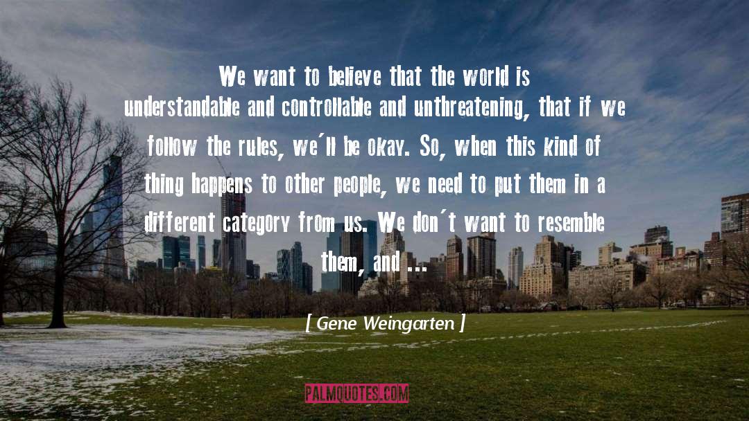 Follow The Rules quotes by Gene Weingarten