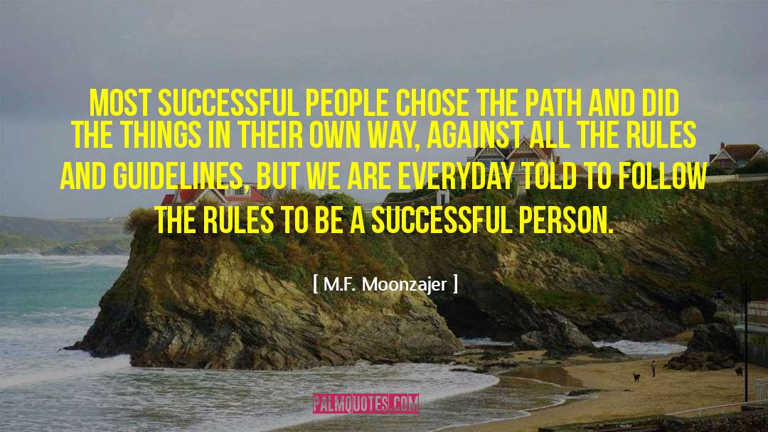 Follow The Rules quotes by M.F. Moonzajer