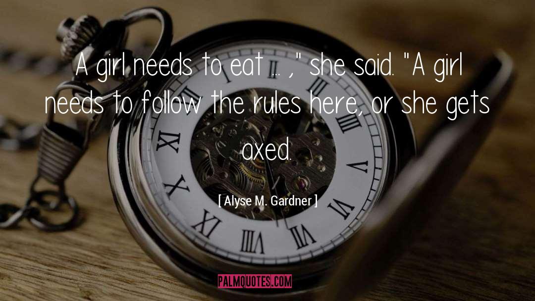 Follow The Rules quotes by Alyse M. Gardner