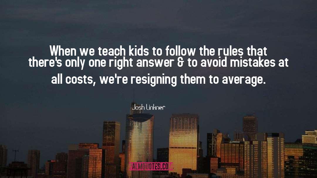 Follow The Rules quotes by Josh Linkner