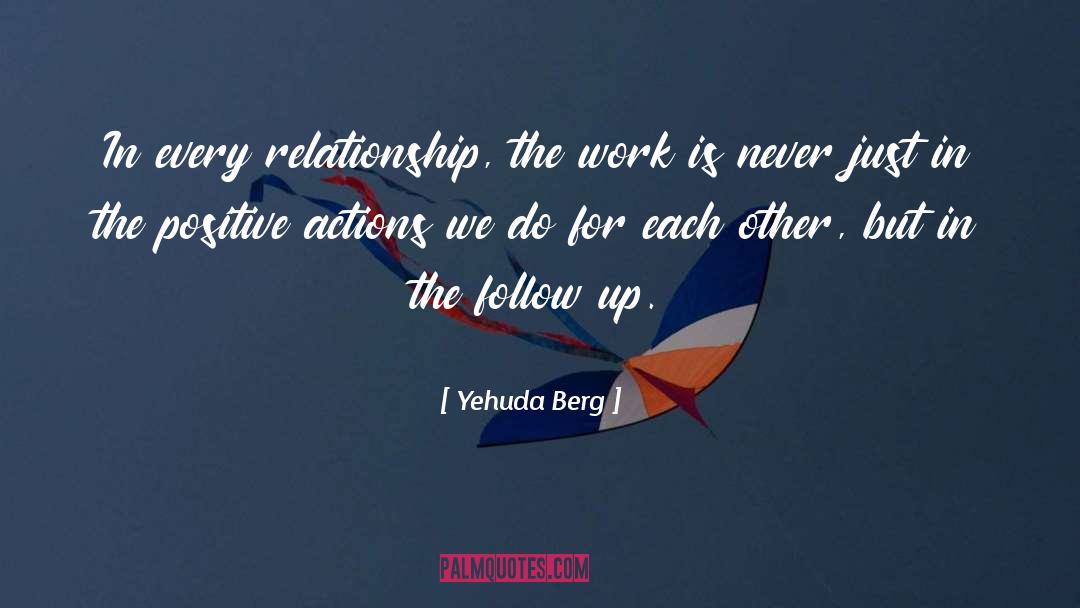 Follow Up quotes by Yehuda Berg