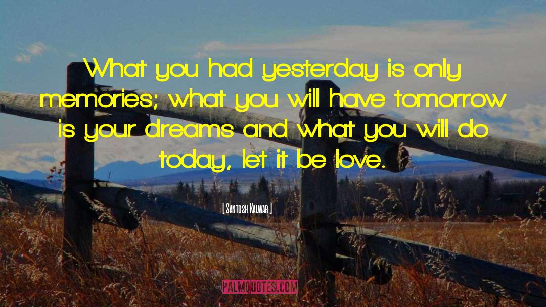 Follow What You Love quotes by Santosh Kalwar