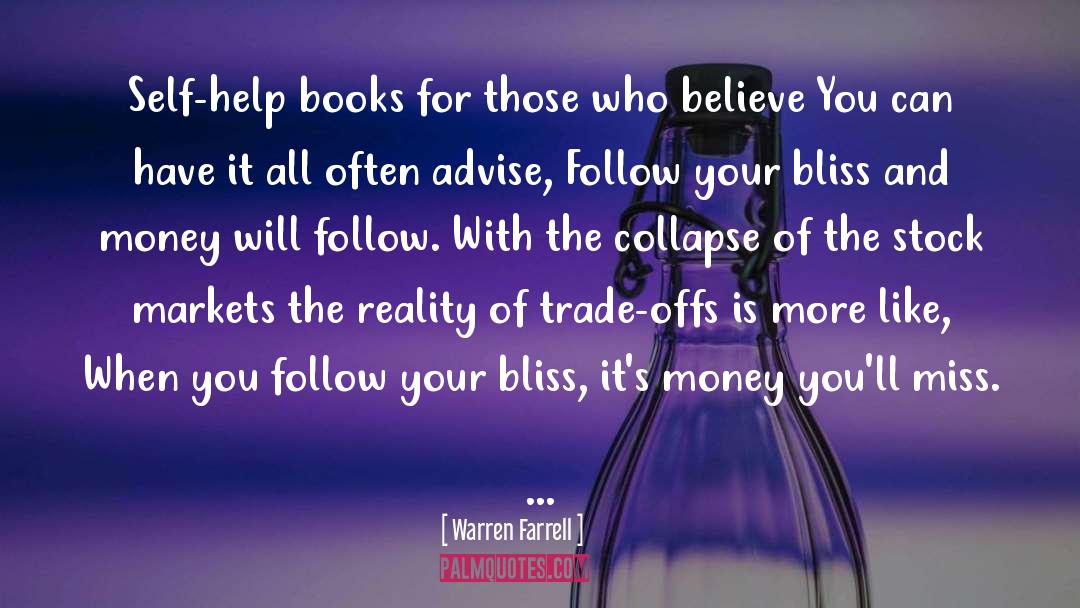 Follow Your Bliss quotes by Warren Farrell