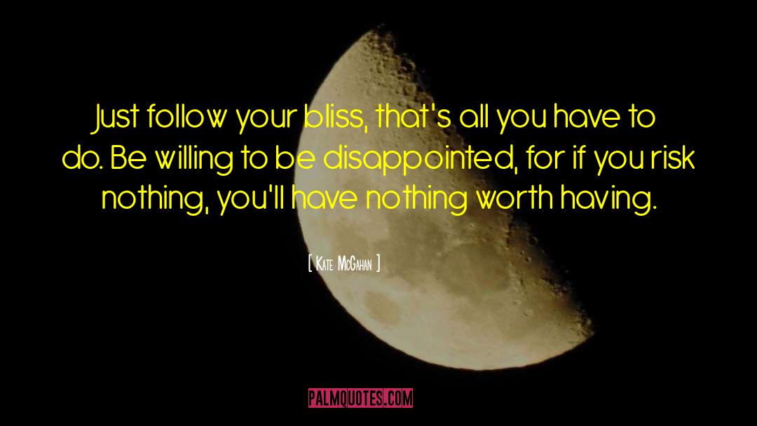 Follow Your Bliss quotes by Kate McGahan