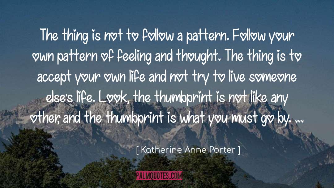 Follow Your Bliss quotes by Katherine Anne Porter