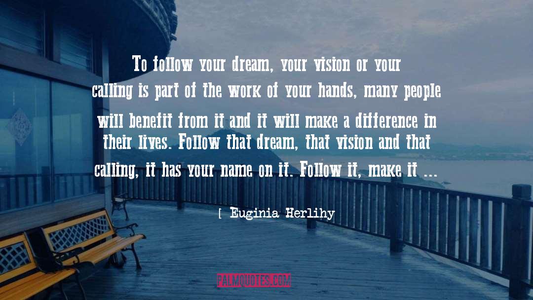 Follow Your Dream quotes by Euginia Herlihy