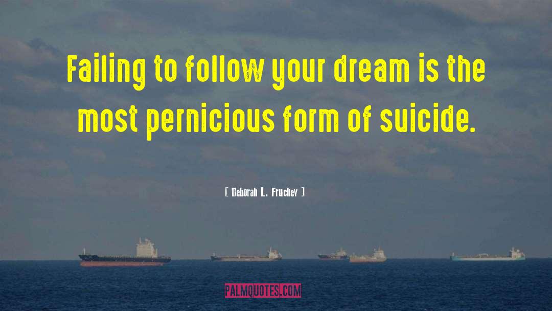 Follow Your Dream quotes by Deborah L. Fruchey