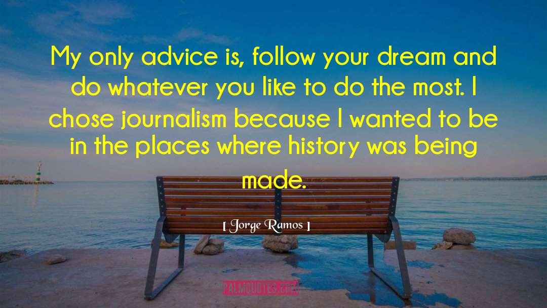 Follow Your Dream quotes by Jorge Ramos