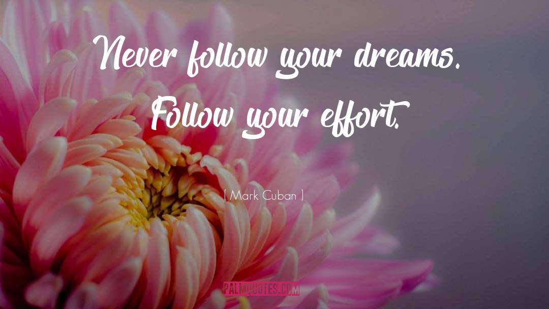 Follow Your Dreams quotes by Mark Cuban