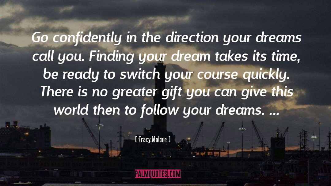 Follow Your Dreams quotes by Tracy Malone