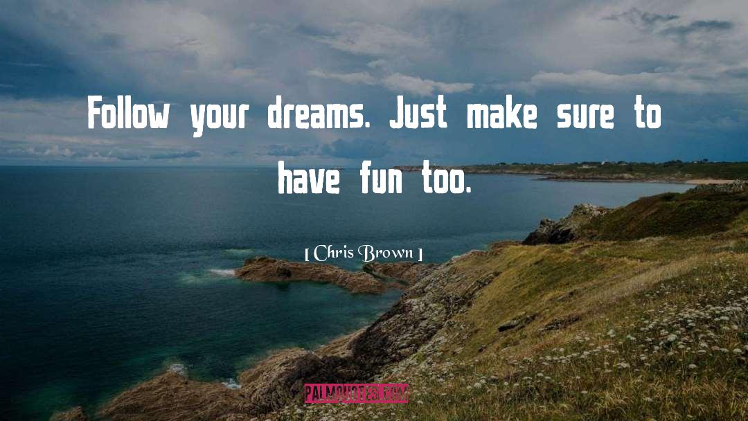 Follow Your Dreams quotes by Chris Brown