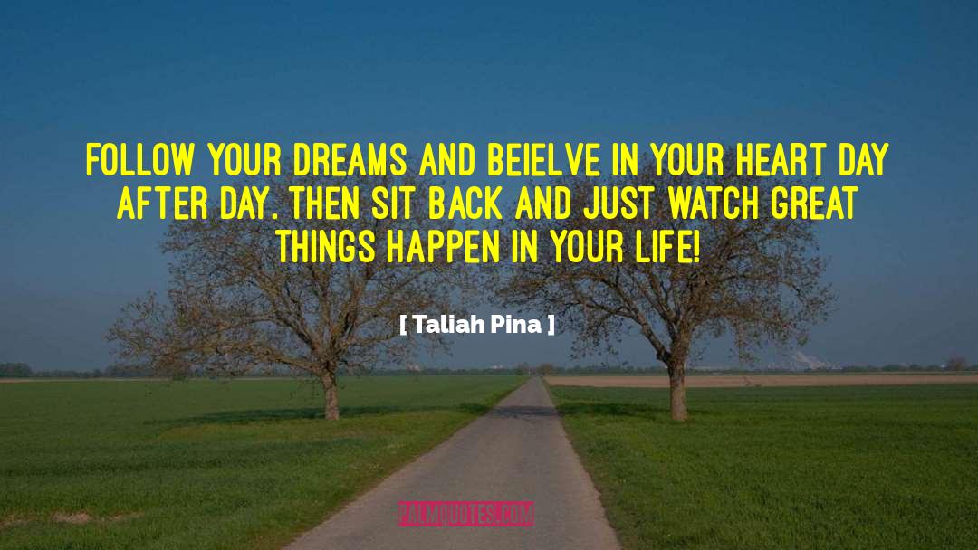 Follow Your Dreams quotes by Taliah Pina
