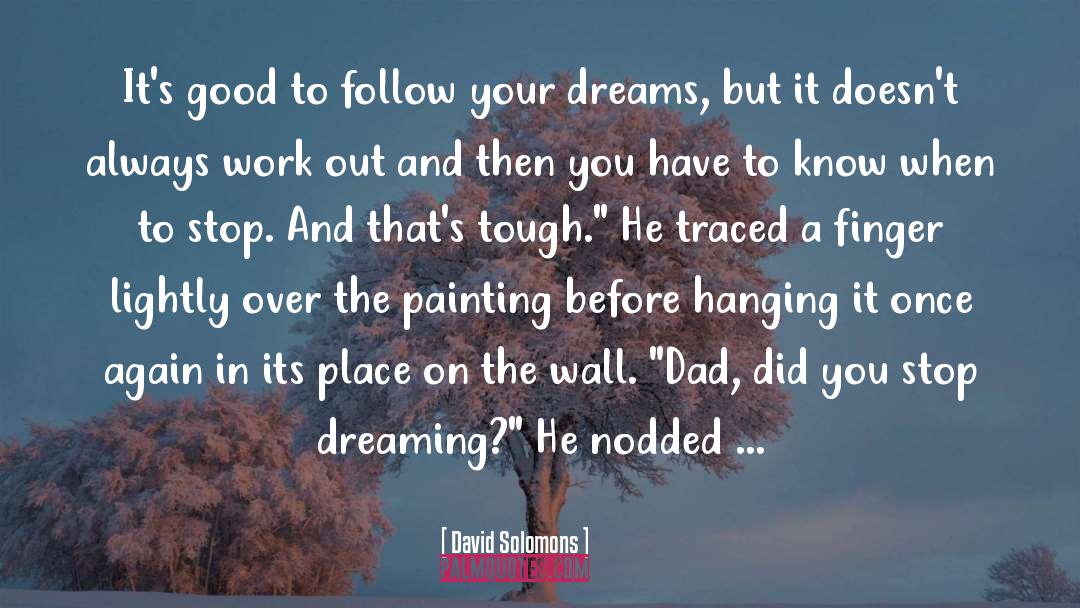 Follow Your Dreams quotes by David Solomons