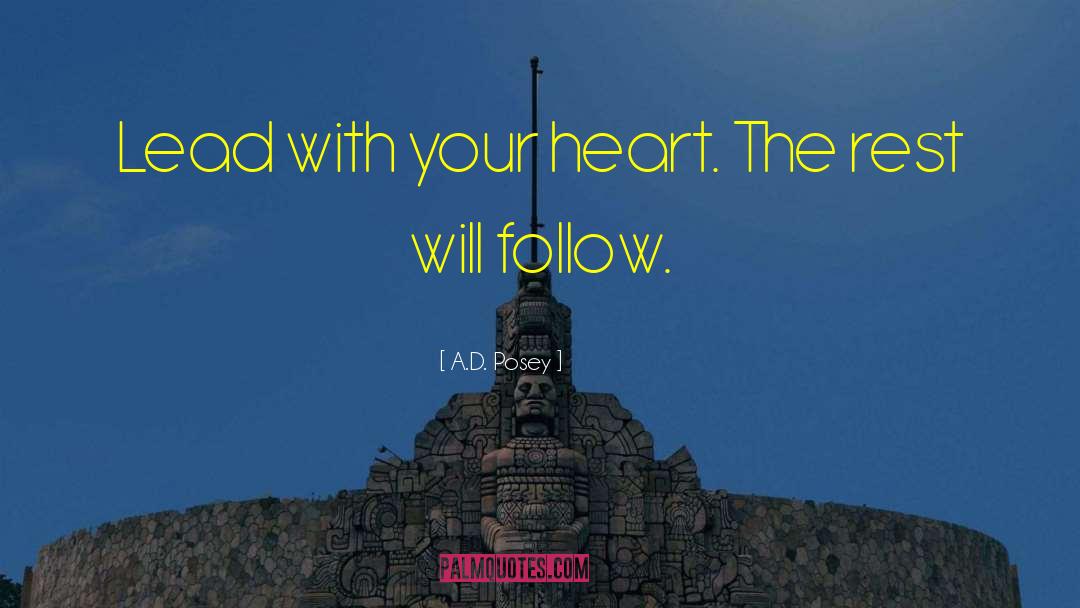 Follow Your Heart Poetry quotes by A.D. Posey