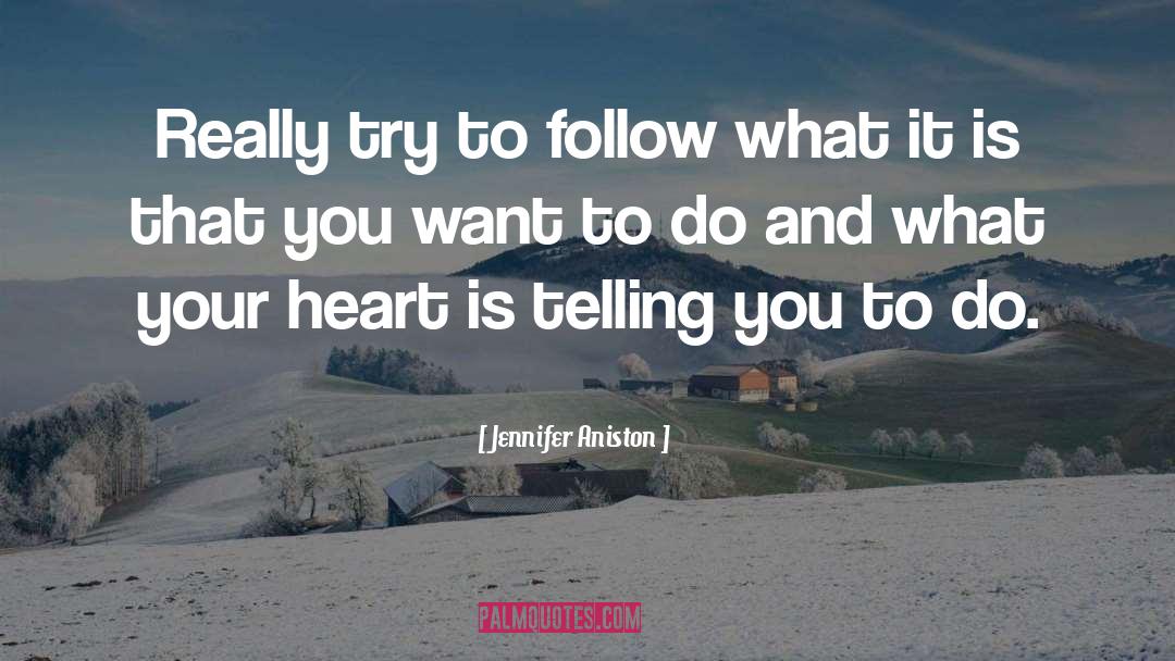 Follow Your Heart Poetry quotes by Jennifer Aniston