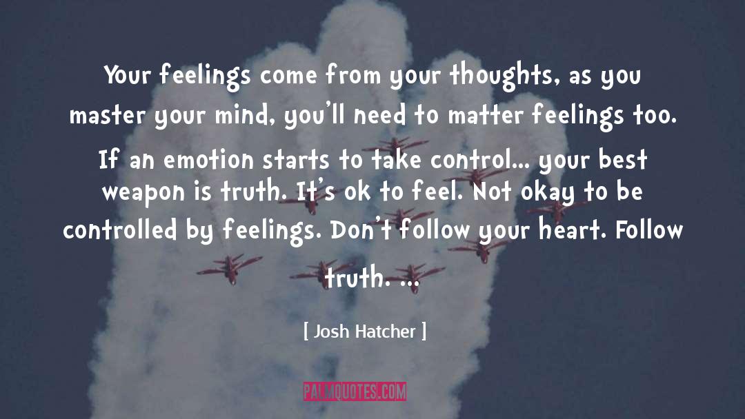 Follow Your Heart quotes by Josh Hatcher