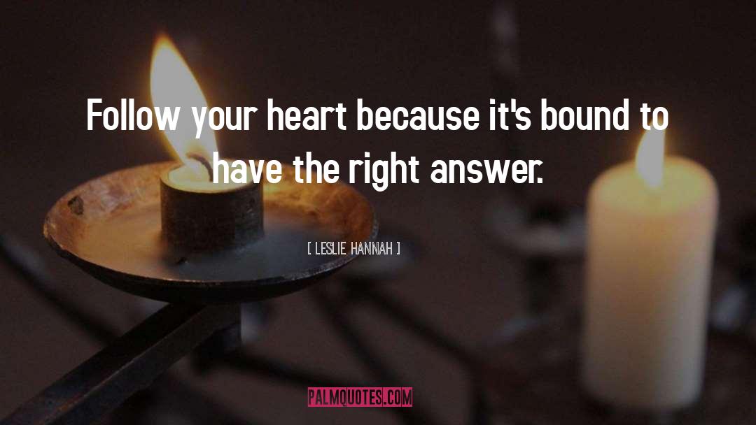 Follow Your Heart quotes by Leslie Hannah