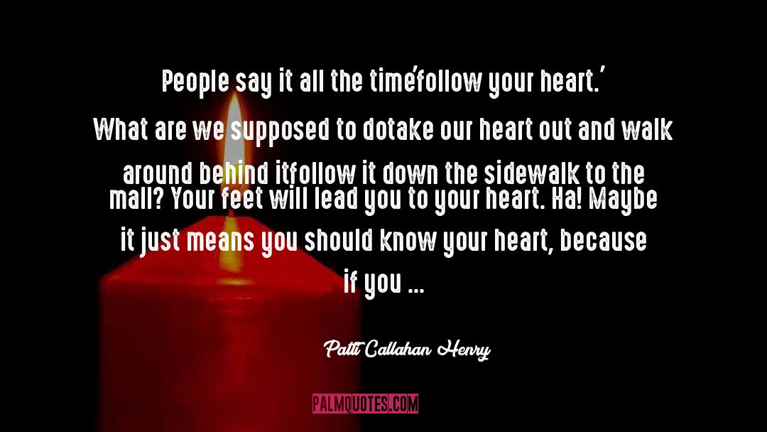 Follow Your Heart quotes by Patti Callahan Henry