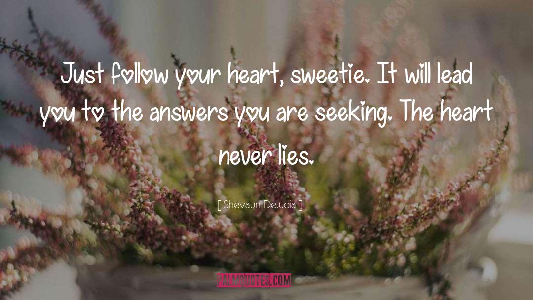 Follow Your Heart quotes by Shevaun Delucia