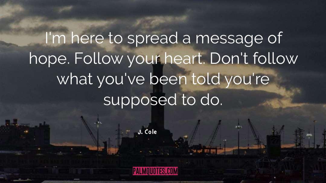 Follow Your Heart quotes by J. Cole
