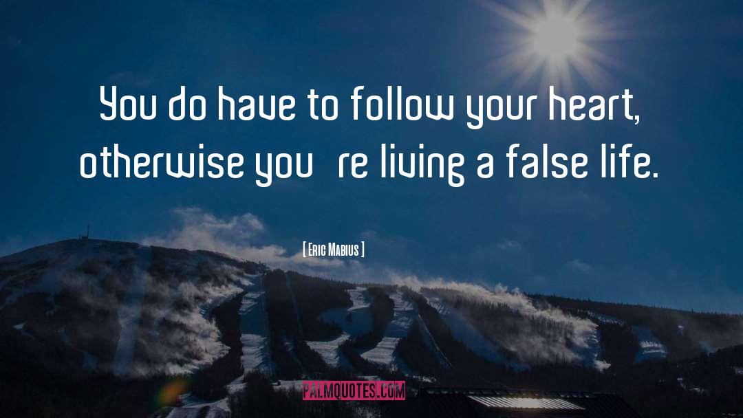 Follow Your Heart quotes by Eric Mabius