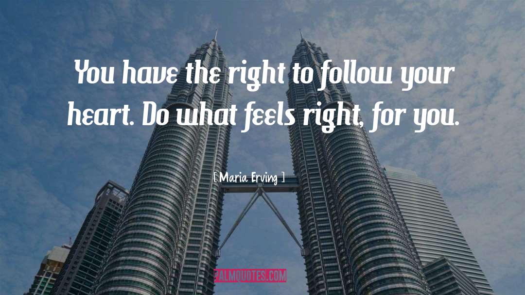 Follow Your Heart quotes by Maria Erving