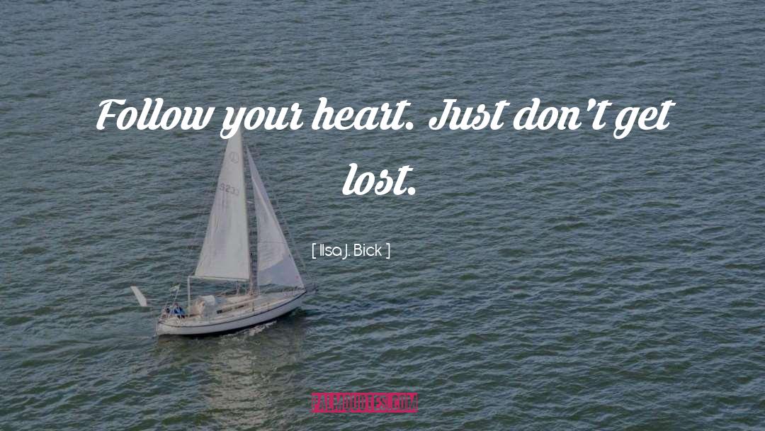 Follow Your Heart quotes by Ilsa J. Bick