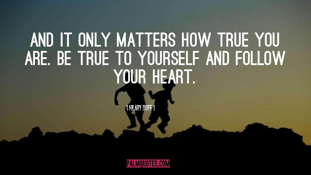 Follow Your Heart quotes by Hilary Duff