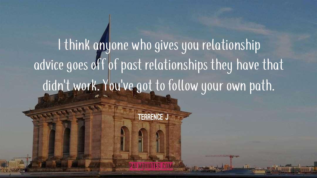 Follow Your Own Path quotes by Terrence J
