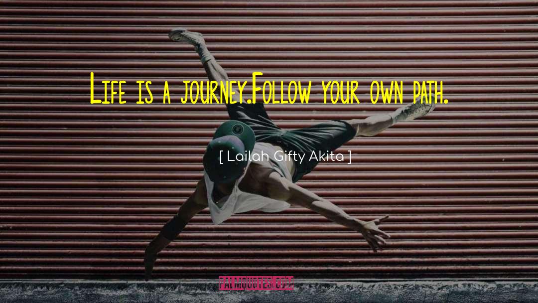Follow Your Own Path quotes by Lailah Gifty Akita