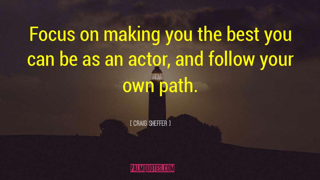 Follow Your Own Path quotes by Craig Sheffer