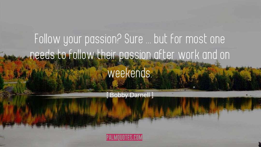 Follow Your Passion quotes by Bobby Darnell