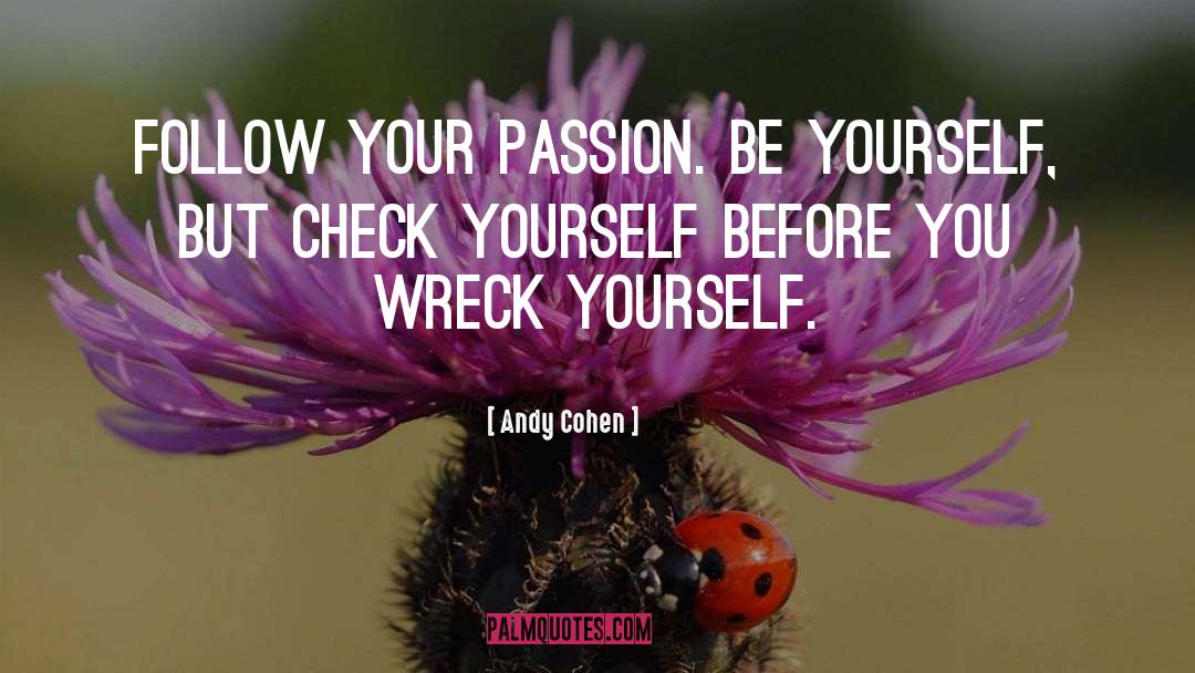 Follow Your Passion quotes by Andy Cohen