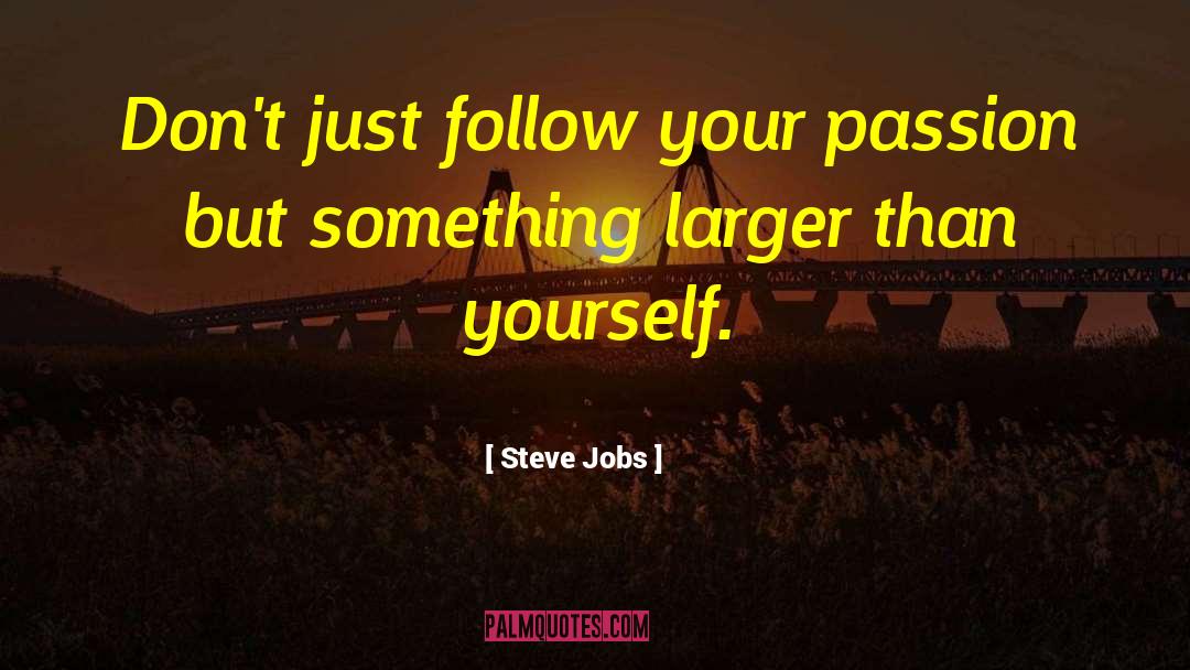 Follow Your Passion quotes by Steve Jobs