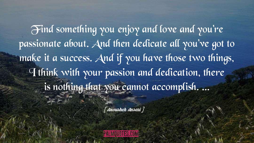 Follow Your Passion quotes by Anousheh Ansari